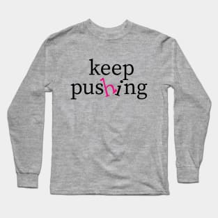 keep pushing Long Sleeve T-Shirt